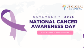 National Cancer Awareness Day | JS Global Hospital